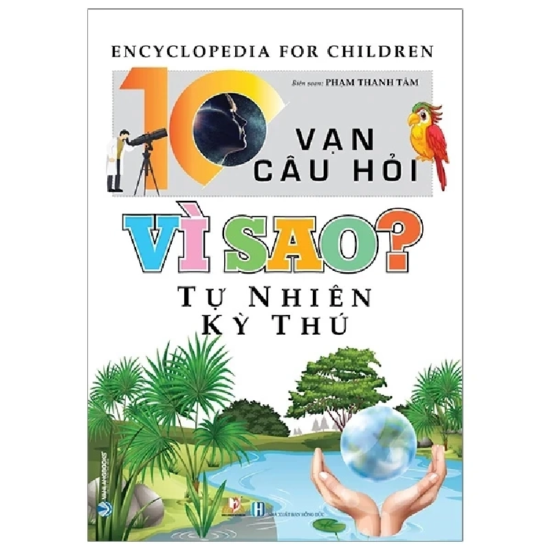 10 Vạn Câu Hỏi Vì Sao? - Tự Nhiên Kỳ Thú - Phạm Thanh Tâm (Mới 100%) Kiến thức bách khoa, Văn Lang Books - SÁCH ĐẠI HỌC 484652