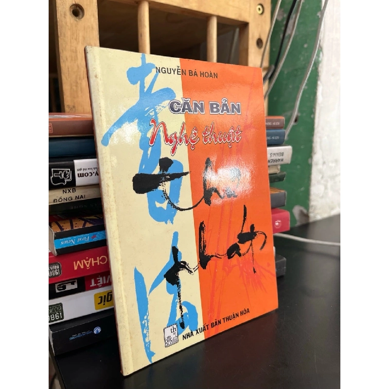 Căn bản nghệ thuật thư pháp - Nguyễn Bá Hoàn 927469