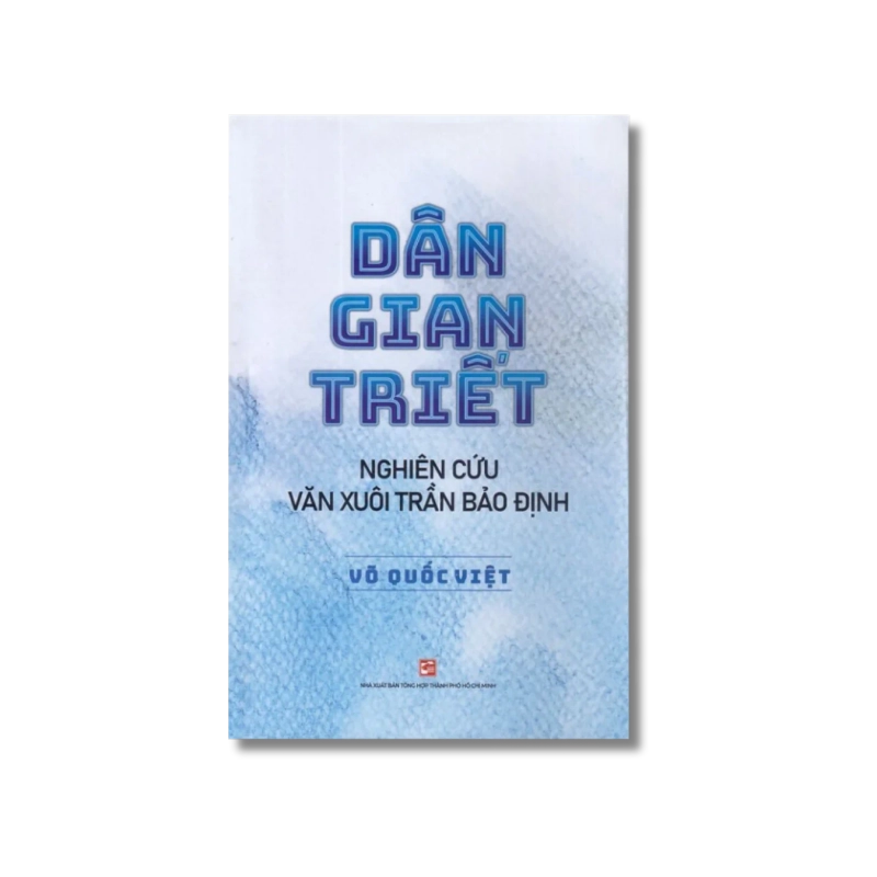 Dân gian triết - Nghiên cứu văn xuôi Trần Bảo Định - Võ Quốc Việt 730285