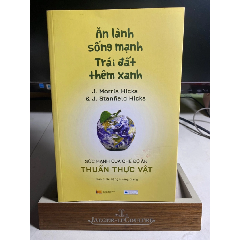 Ăn lành sống mạnh Trái Đất thêm xanh- sức mạnh của chế độ ăn thuần thực vật-Tác Giả J.Morris Hicks & J.Stanfield Hicks-NXB Thông tin và truyền thông- Sách mới STB1482 456329