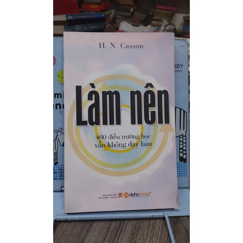 Sách: Làm Nên - 400 điều trường học vẫn không dạy bạn - TG: H.N.Casson (B3) 1066400