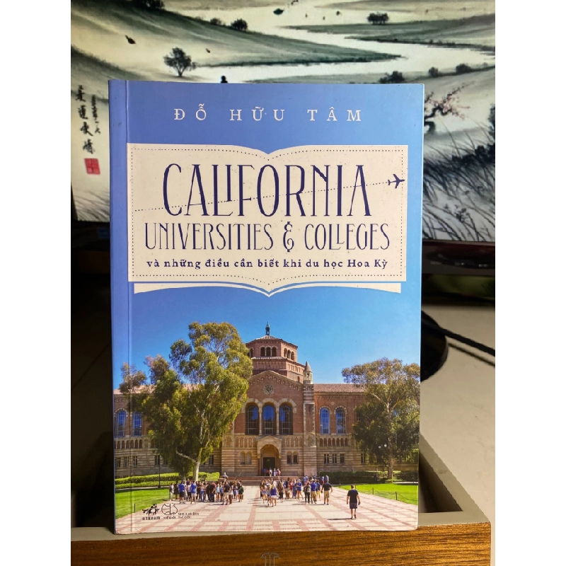 CALIFORNIA UNIVERSITIES & COLLEGES VÀ NHỮNG ĐIỀU CẦN BIẾT KHI DU HỌC HOA KỲ -Tác giả Đỗ Hữu Tâm- NXB Thế Giới 201- Sách qua sử dụng chất lượng còn rất mới STB1532 456270