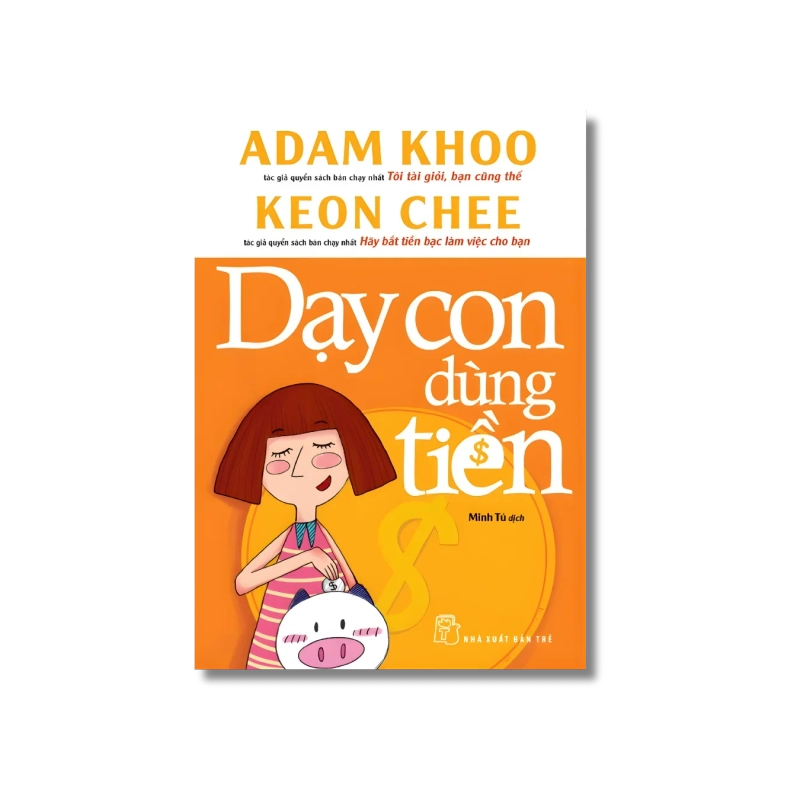 Dạy con dùng tiền - Adam Khoo ; Keon Chee 723815