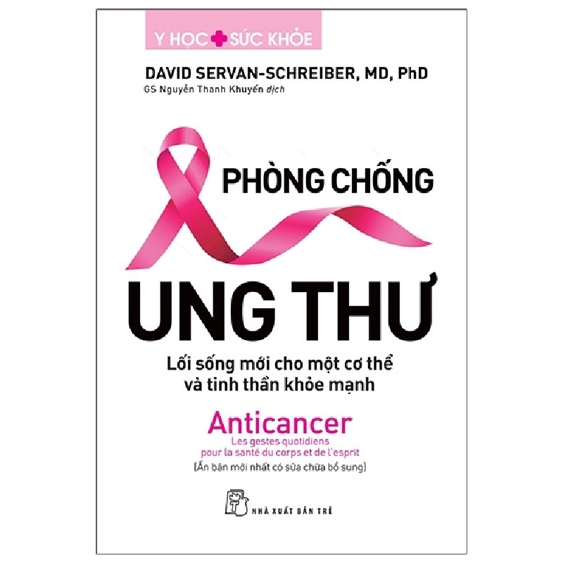 Phòng chống ung thư - Lối sống mới cho một cơ thể & tinh thần khỏe mạnh - David Servan-Schreiber 2020 New 100% HCM.PO Oreka-Blogmeo 48319