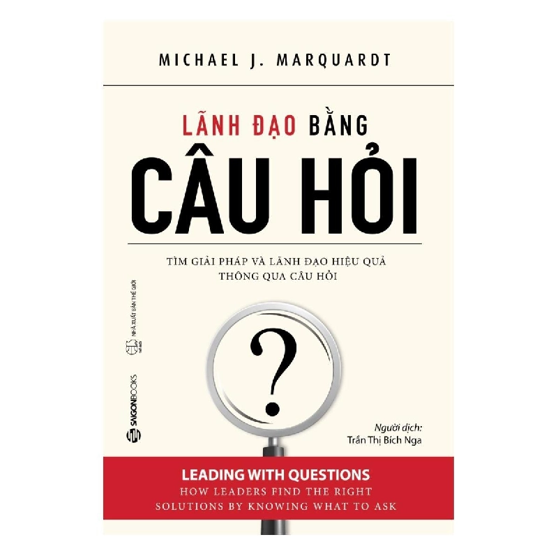 Lãnh đạo bằng câu hỏi - Michael J. Marquardt2018 New 100% HCM.PO 31699