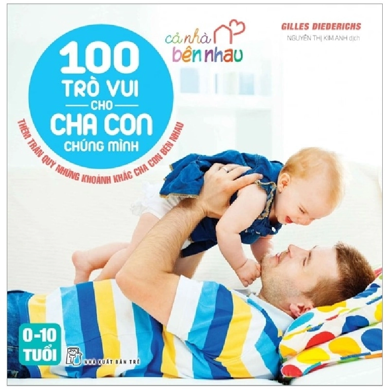 Cả nhà bên nhau - 100 trò vui cho cha con chúng mình - Gilles Diederichs 0 New 100% HCM.PO 57015