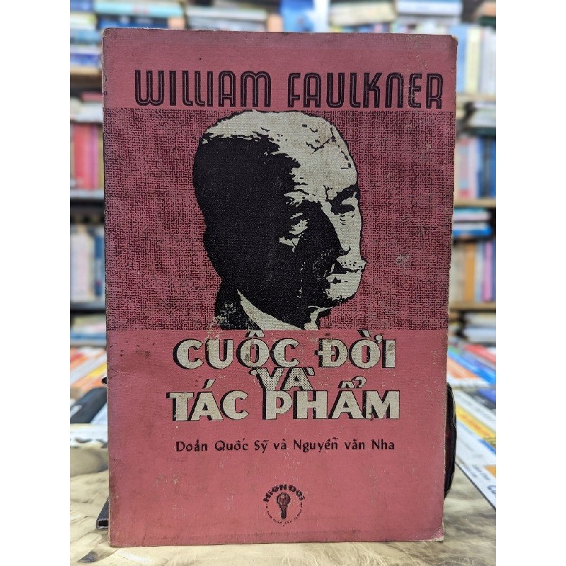 WILLIAM FAULKNER CUỘC ĐỜI VÀ TÁC PHẨM - DOÃN QUỐC SỸ & NGUYỄN VĂN NHA DỊCH 119278