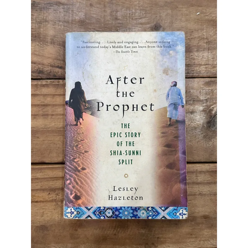After the Prophet: The Epic Story of the Shia-Sunni Split in Islam - Lesley Hazleton 731969