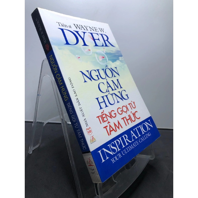 Nguồn cảm hứng Tiếng gọi tử tâm thức 2011 mới 80% ố bẩn nhẹ bụng sách Tiến sỹ Wayne W.Dyer HPB0607 KỸ NĂNG 916408