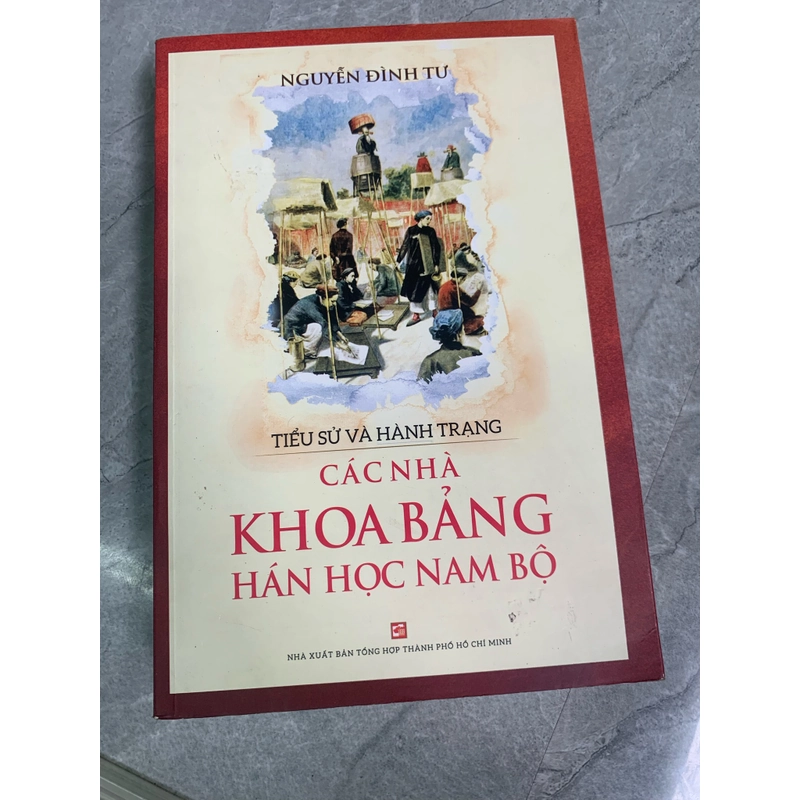 TIỂU SỬ VÀ HÀNH TRANG CÁC NHÀ KHOA BẢNG HÁN HỌC NAM BỘ 274560