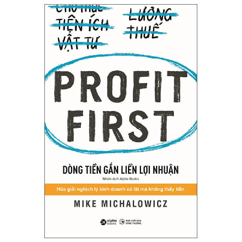 Profit First - Dòng Tiền Gắn Liền Lợi Nhuận - Mike Michalowicz 294464