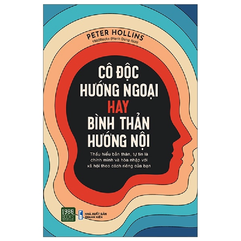 Cô Độc Hướng Ngoại Hay Bình Thản Hướng Nội - Peter Hollins 300140