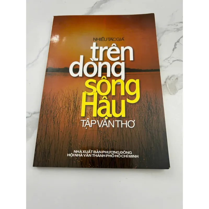 Trên Dòng Sông Hậu – Tập Văn Thơ – Tác giả: Nhiều tác giả 601184
