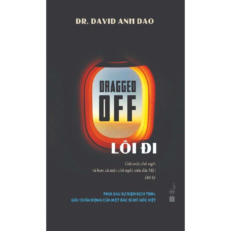 Dragged Off - Lôi Đi Dr. David Anh Dao - PhanBooks DANH NHÂN Blogmeo 27525 512859