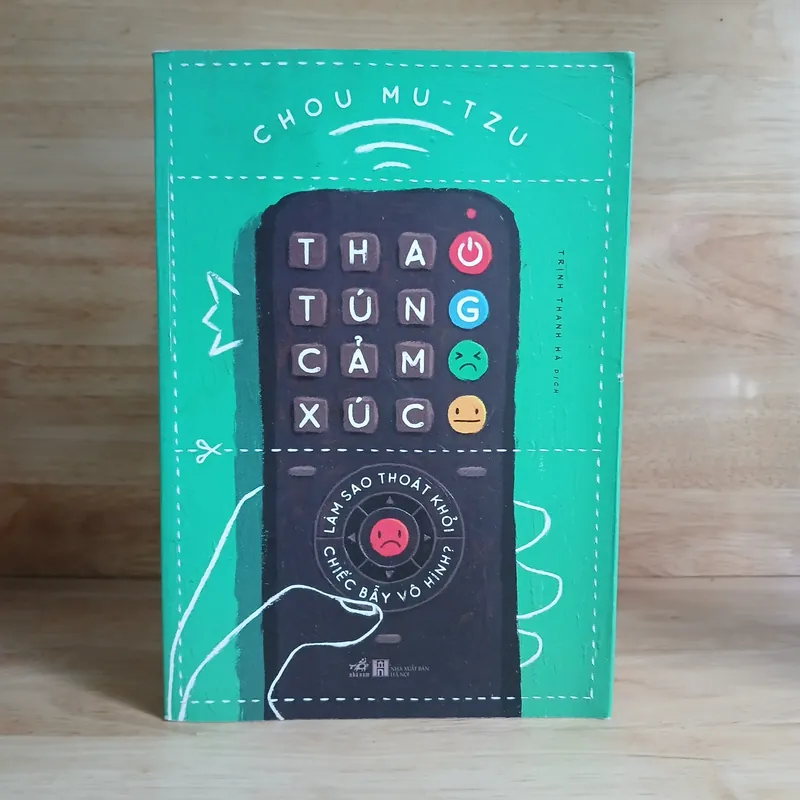 Thao Túng Cảm Xúc (Làm Sao Thoát Khỏi Chiếc Bẫy Vô Hình) - Chou Mu-Tzu 688602