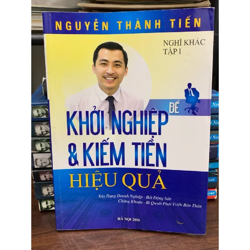 Khởi nghiệp và kiếm tiền hiệu quả - Nguyễn Thành Tiến 675465