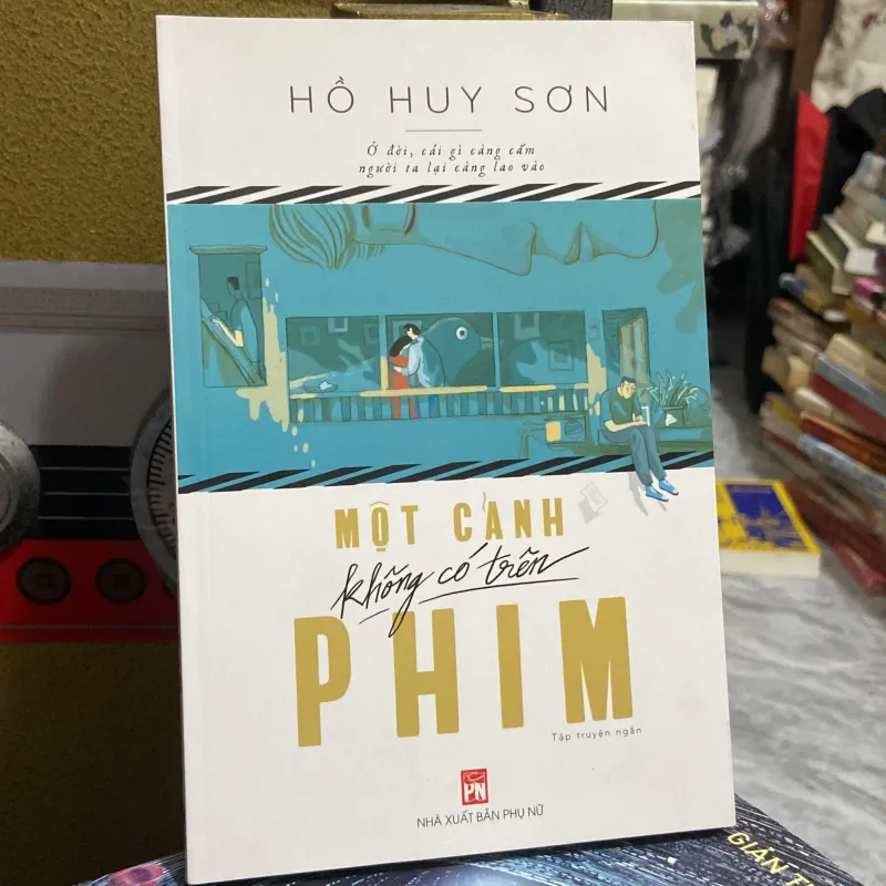 (Tập truyện ngắn) - Một cảnh không có trên phim - Hồ Huy Sơn 972490