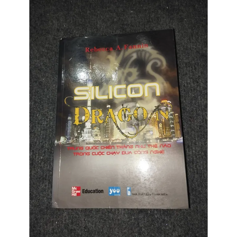 SILICON DRAGON. TRUNG QUỐC CHIẾN THẮNG NHƯ THẾ NÀO TRONG CUỘC CHẠY ĐUA CÔNG NGHỆ 993081