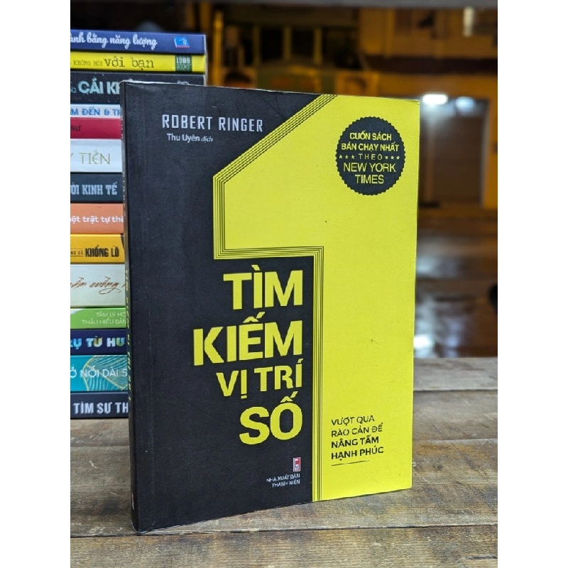 TÌM KIẾM VỊ TRÍ SỐ VƯỢT QUA RÀO CẢN ĐỂ NÂNG TẦM HẠNH PHÚC - ROBERT RINGER ( THU UYÊN DỊCH ) 317111