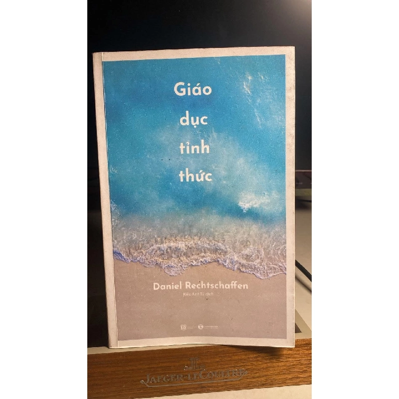 Giáo dục tỉnh thức -Tác giả Daniel Rechtschaffen -Dịch giả Kiều Anh Tú -NXB Lao động -Thái Hà Books -Loại sản phẩm Bìa mềm -Kích thước15.5 x 24 x 1.7cm -Số trang 336 455698