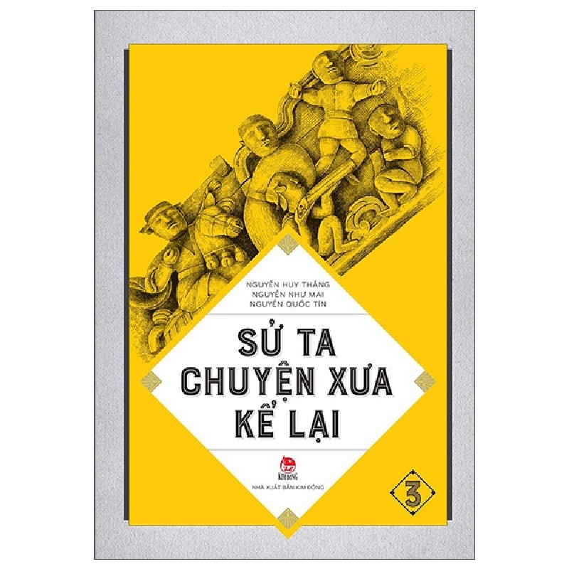 Sử Ta - Chuyện Xưa Kể Lại - Tập 3 - Nguyễn Như Mai, Nguyễn Quốc Tín, Nguyễn Huy Thắng 165936