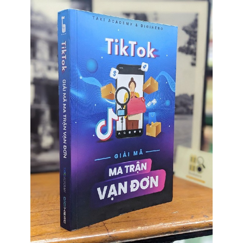 Tiktok giải mã ma trận vạn đơn - Taki Academy & Digihero 148534