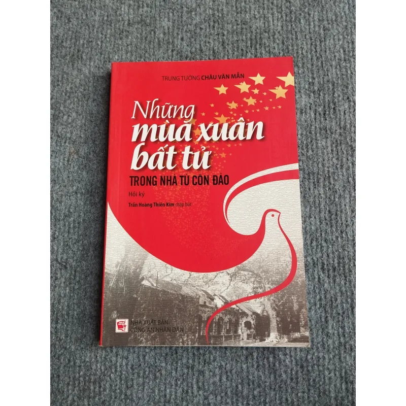 NHỮNG MÙA XUÂN BẤT TỬ TRONG NHÀ TÙ CÔN ĐẢO - TRUNG TƯỚNG CHÂU VĂN MẪN 568125