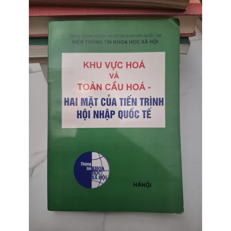 Khu vực hóa và Toàn cầu hóa - Hai mặt của tiến trình hội nhập quốc tế - (Nhiều tác giả) 695295