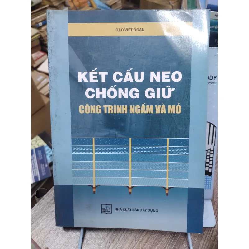Sách: Kết cấu neo và chống giữ công trình ngầm và mỏ - TG: Đào Viết Đoàn (KT) 738466