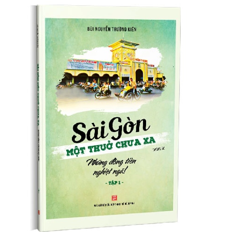 Sài Gòn - Một thuở chưa xa - Tập 1: Những đồng tiền nghiệt ngã! mới 100% Bùi Nguyễn Trường Kiên 2019 HCM.PO 342710