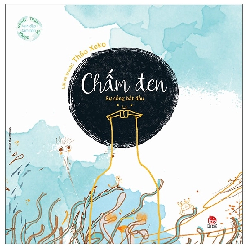 Vun Đắp Tâm Hồn - Vòng Tròn Sự Sống - Chấm Đen - Sự Sống Bắt Đầu - Thảo Xeko (Mới 100%) Truyện thiếu nhi, NXB Kim Đồng - SÁCH ĐẠI HỌC 482206