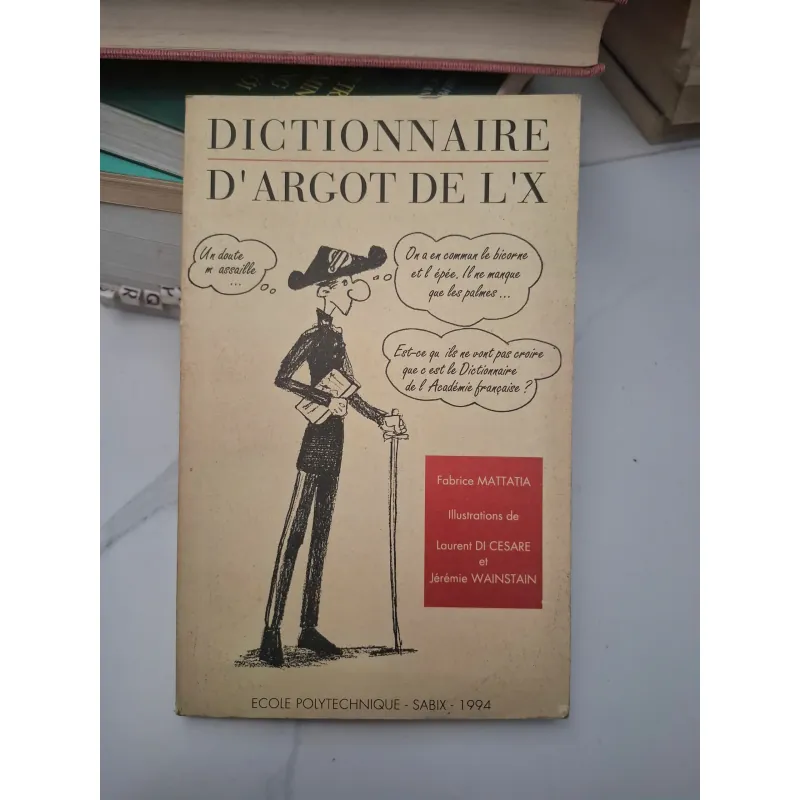 Dictionnaire d'Argot de L'X - Fabrice Mattatia, Laurent Di Cesare, Jérémie Wainstain 695367