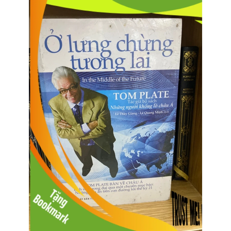 (TẶNG BOOKMARK) Ở lưng chừng tương lai- Tom Plate (sách mới 95%) Sách kinh tế - tài chính - chứng khoán RBK0302 950231