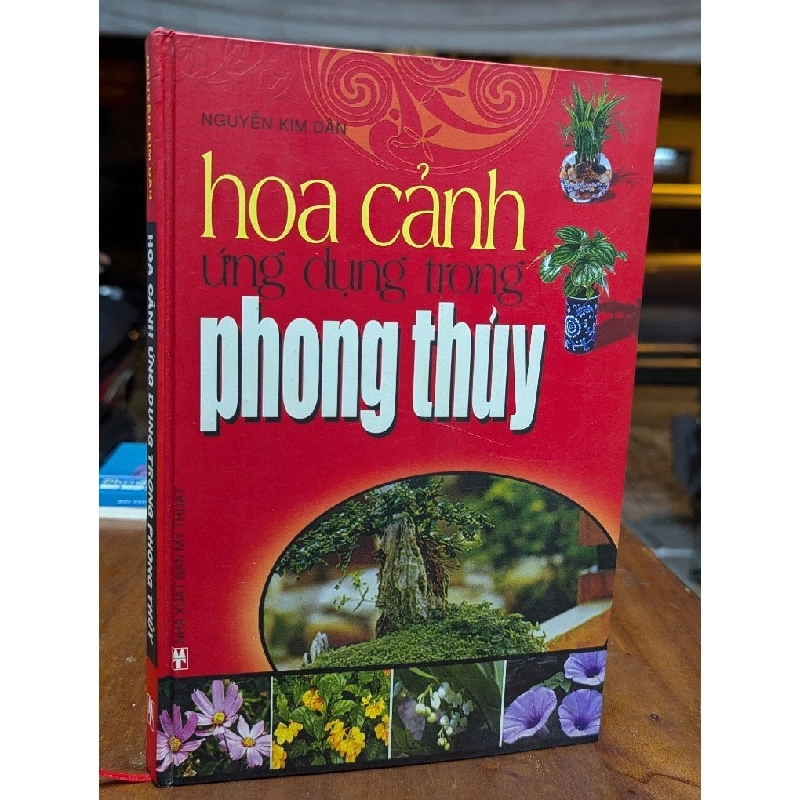 Hoa cảnh ứng dụng trong phong thuỷ - Nguyễn Kim Dân 226371