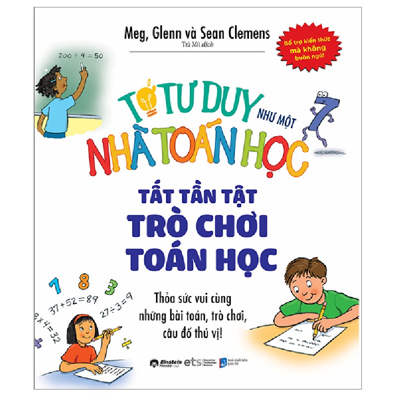 Tớ Tư Duy Như Một Nhà Toán Học - Tất Tần Tật Trò Chơi Toán Học - Meg Clemens, Glenn Clemens, Sean Clemens 149394