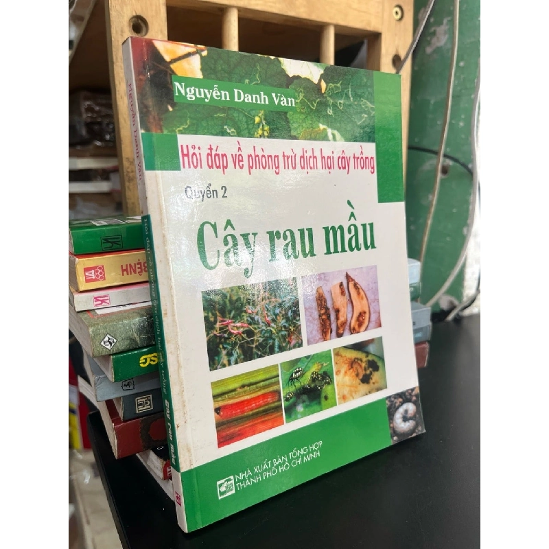 Hỏi đáp về phòng trừ dịch hại cây trồng - Nguyễn Danh Vàn 787354