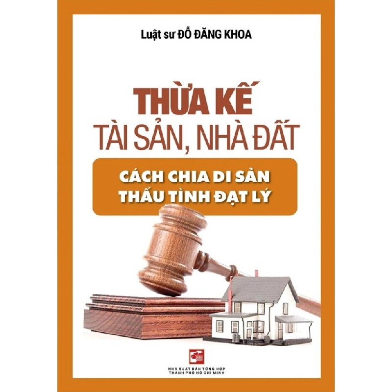 THỪA KẾ TÀI SẢN NHÀ ĐẤT CÁCH CHIA DI SẢN THẤU TÌNH ĐẠT LÝ- SÁCH XỊN MỚI 99% 5552