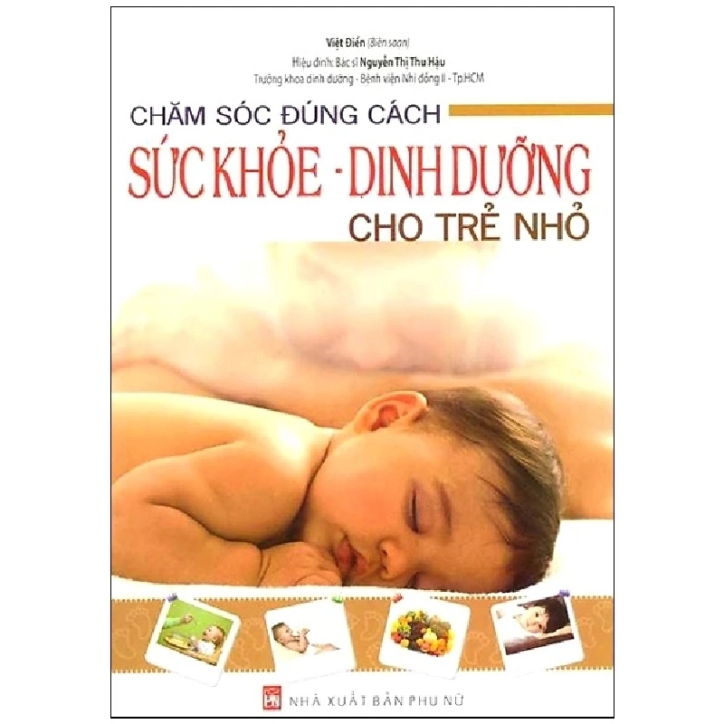 Chăm sóc đúng cách sức khoẻ dinh dưỡng cho trẻ - Việt Điền -BS Nguyễn Thị Thu Hậu - 2014 - SỨC KHỎE 921597