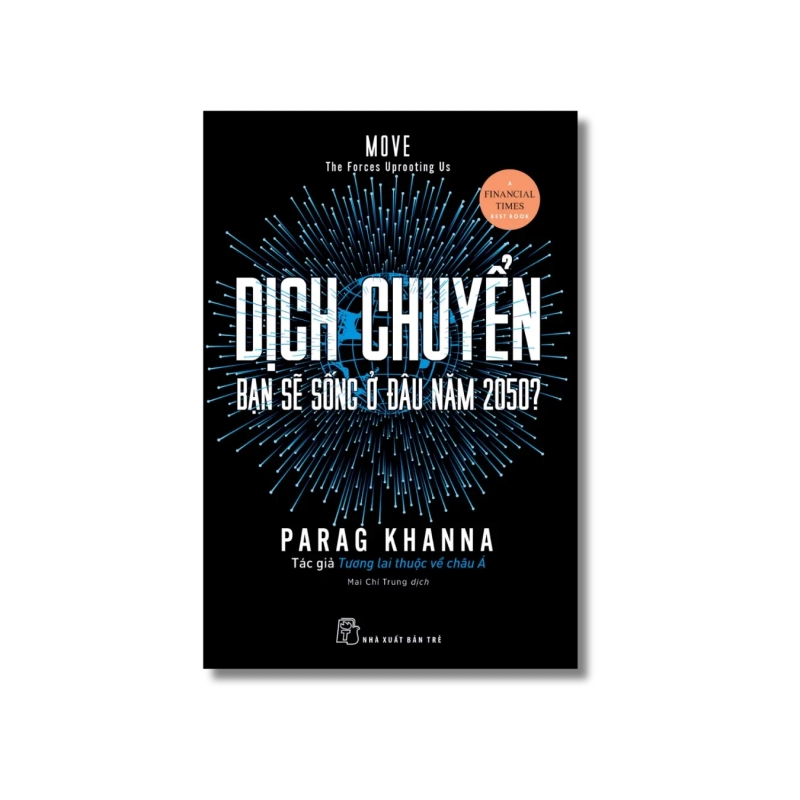 Dịch chuyển: Bạn sẽ sống ở đâu năm 2050? - Parag Kha 729371