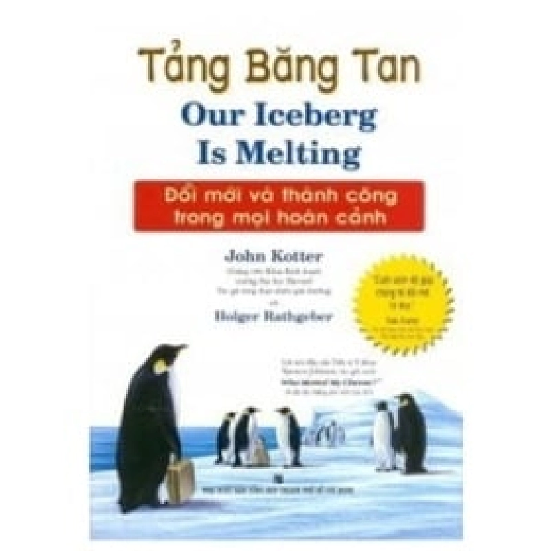 Tảng Băng Tan - Đổi Mới Và Thành Công Trong Mọi Hoàn Cảnh - John Kotter , Holger Rathgeber ASB.PO Oreka Blogmeo 230225 390567