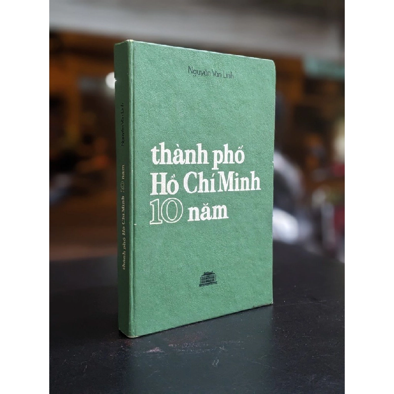 Thành phố Hồ Chí Minh 10 năm  - Nguyễn Văn Linh 389027