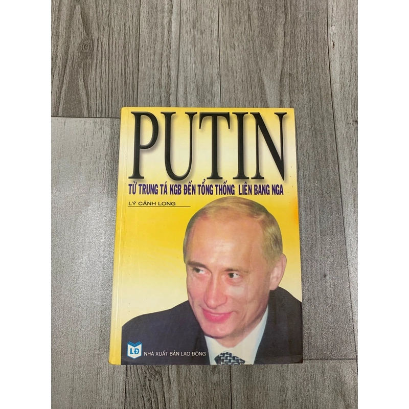 Putin từ trung tá KGB đến tổng thống liên bang nga. 999 475993