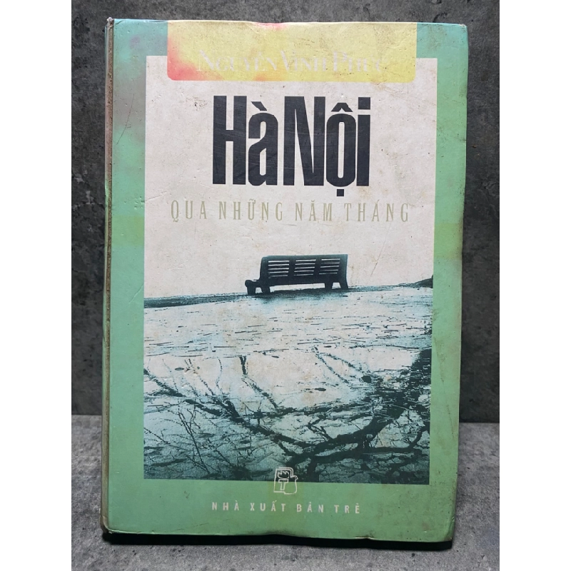 Hà Nội Qua Những Tháng Năm (bìa cứng) - Nguyễn Vinh Phúc STB1856 Văn học 535418