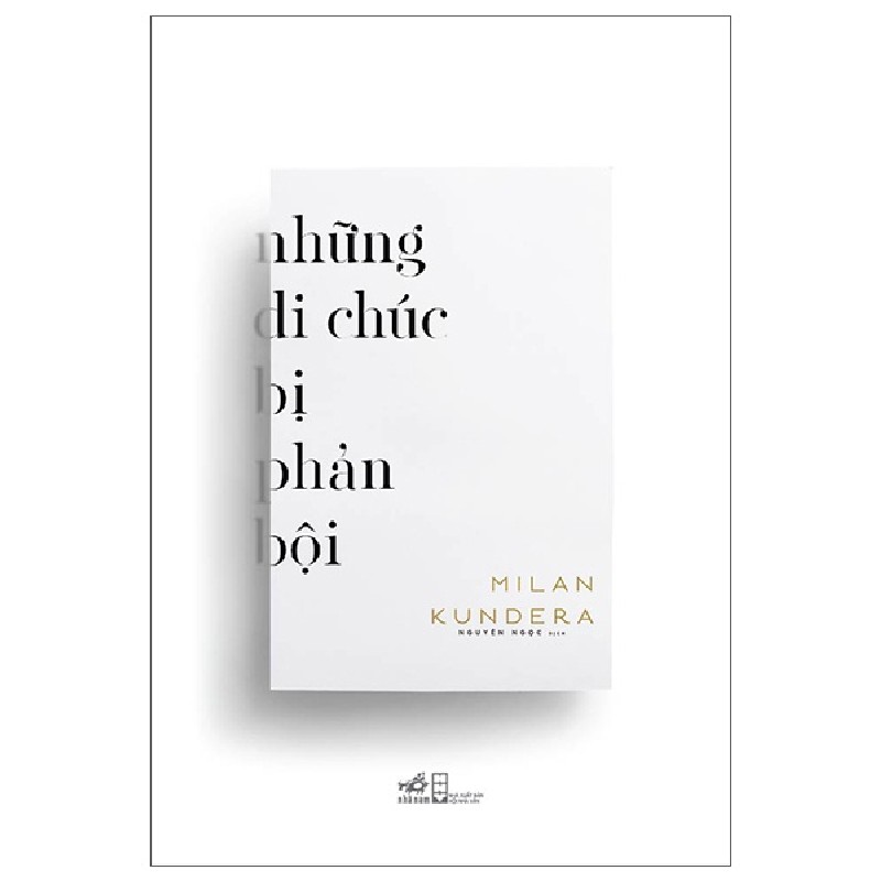 Những Di Chúc Bị Phản Bội - Milan Kundera 139318