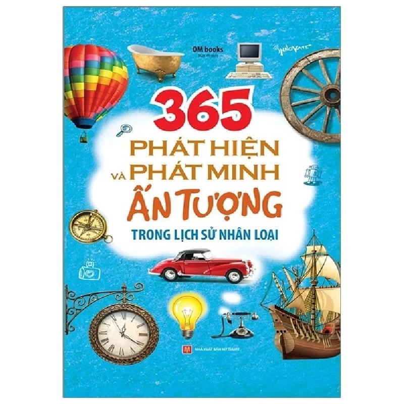 365 Phát Hiện Và Phát Minh Ấn Tượng Trong Lịch Sử Nhân Loại (Bìa Cứng) - OM Books 286283