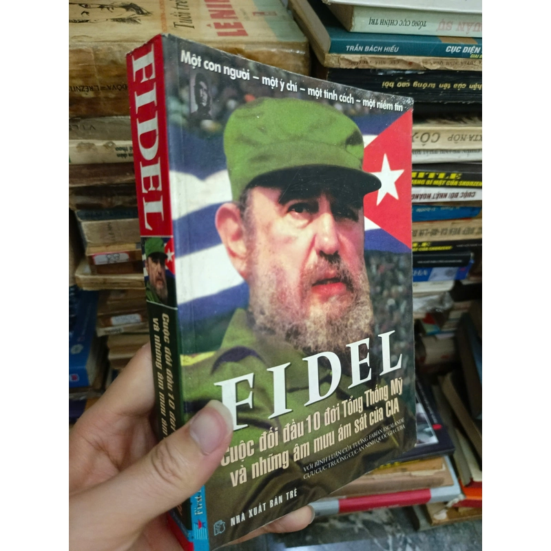 Fidel - Cuộc đối đầu 10 đời Tổng thống Mỹ và các âm mưu ám sát của CIA 477593