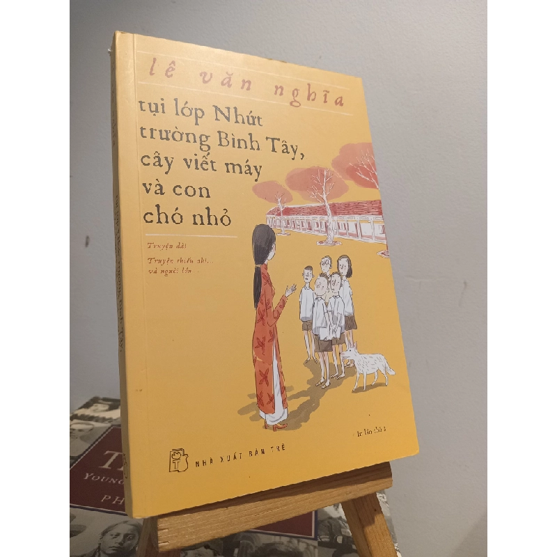 Tụi lớp Nhứt trường Bình Tây, cây viết máy và con chó nhỏ - Lê Văn Nghĩa 452336