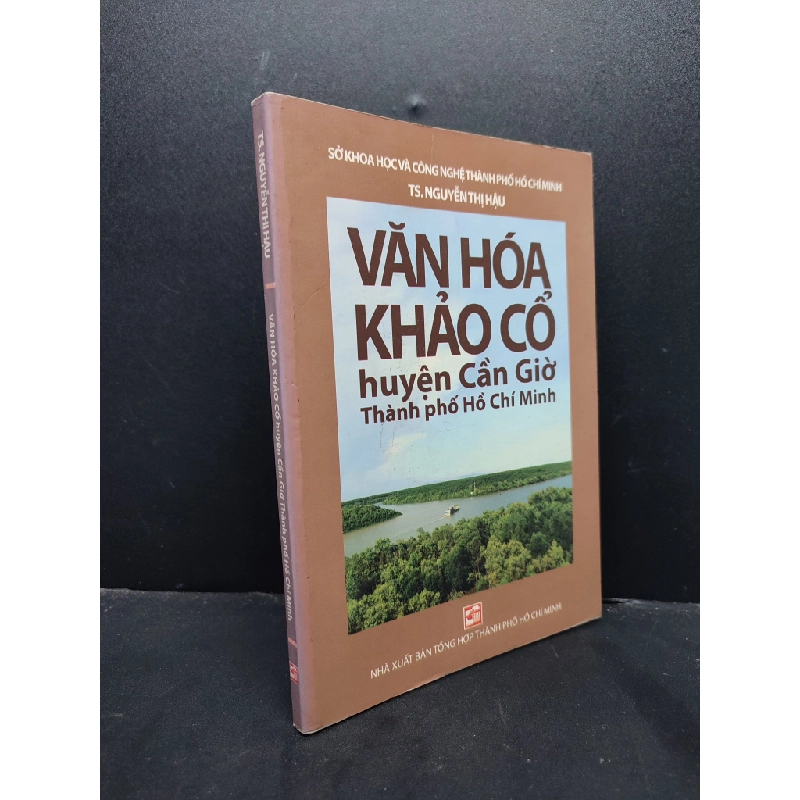 Văn Hóa Khảo Cổ Huyện Cần Giờ Thành Phố Hồ Chí Minh mới 90% bẩn nhẹ 2012 HCM1406 TS. Nguyễn Thị Hậu SÁCH LỊCH SỬ - CHÍNH TRỊ - TRIẾT HỌC 161722