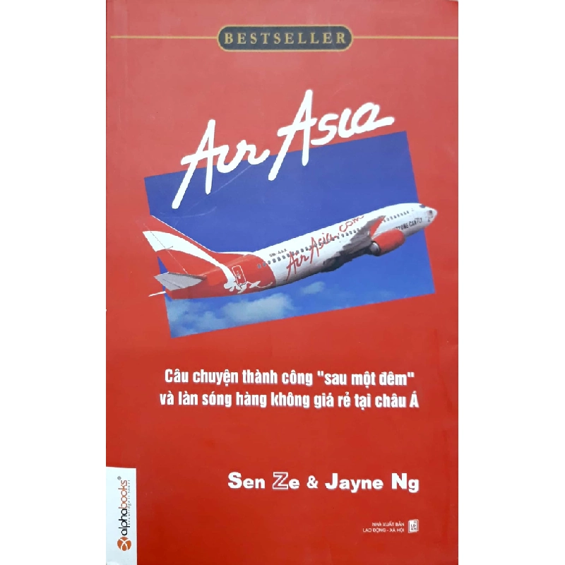 Air Asia - Câu Chuyện Thành Công Sau Một Đêm Và Làn Sóng Hàng Không Giá Rẻ Tại Châu Á - Sen Ze, Jayne Ng 294430