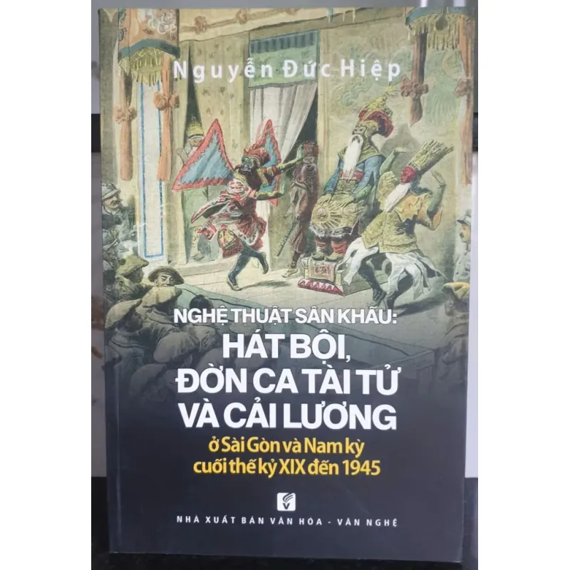 Nghệ Thuật Sân Khấu - Hát Bội, Đờn Ca Tài Tử Và Cải Lương 723438